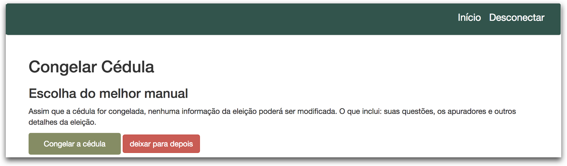 Congelando cédula e abrindo eleição Congelando cédula e abrindo eleição